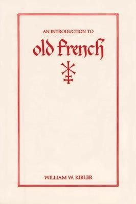 An Introduction to Old French(English, Paperback, Kibler William W.)