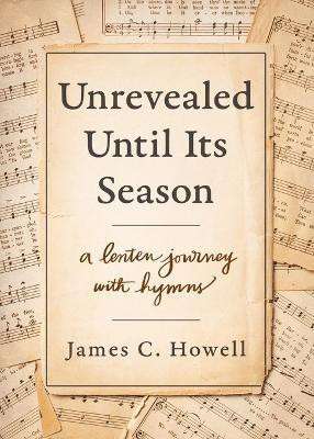 Unrevealed Until Its Season(English, Paperback, Howell James C)