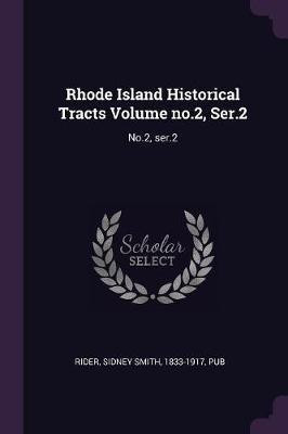 Rhode Island Historical Tracts Volume no.2, Ser.2(English, Paperback, Rider Sidney Smith)