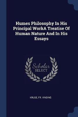 Humes Philosophy In His Principal WorkA Treatise Of Human Nature And In His Essays(English, Paperback, Kruse Vinding Fr)