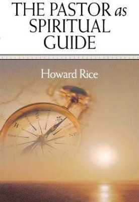 The Pastor as Spiritual Guide(English, Paperback, Rice Howard)