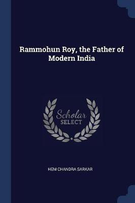 Rammohun Roy, the Father of Modern India(English, Paperback, Sarkar Hem Chandra)