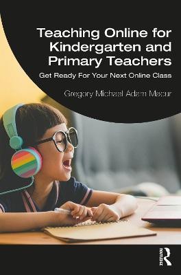 Teaching Online for Kindergarten and Primary Teachers(English, Paperback, Macur Gregory Michael Adam)