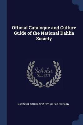 Official Catalogue and Culture Guide of the National Dahlia Society(English, Paperback, unknown)