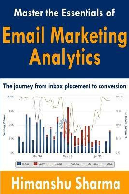Master the Essentials of Email Marketing Analytics(English, Paperback, Sharma Himanshu)