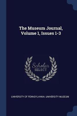 The Museum Journal, Volume 1, Issues 1-3(English, Paperback, unknown)