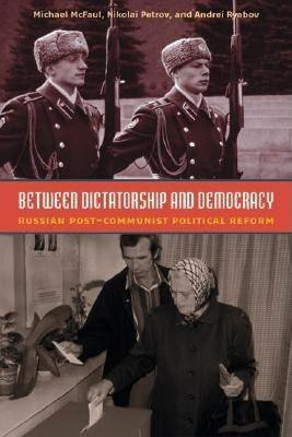 Between Dictatorship and Democracy(English, Paperback, McFaul Michael)