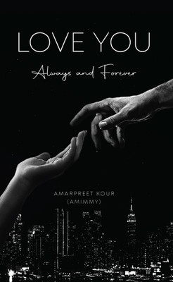 Love you - Always and Forever(Paperback, Amarpreet Kour)