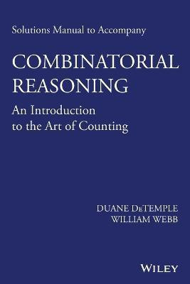 Solutions Manual to accompany Combinatorial Reasoning: An Introduction to the Art of Counting(English, Paperback, DeTemple Duane)