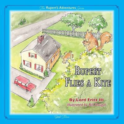 Rupert Flies A Kite(English, Paperback, Fritz Lord III)