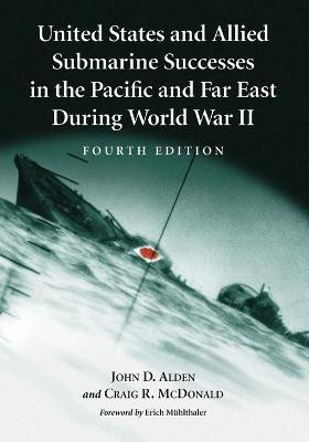 United States and Allied Submarine Successes in the Pacific and Far East During World War II, 4th ed.(English, Paperback, Alden John D.)