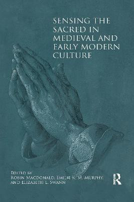 Sensing the Sacred in Medieval and Early Modern Culture(English, Paperback, unknown)
