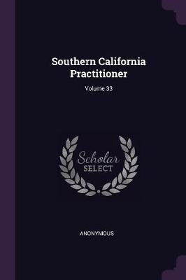 Southern California Practitioner; Volume 33(English, Paperback, Anonymous)