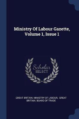 Ministry Of Labour Gazette, Volume 1, Issue 1(English, Paperback, unknown)