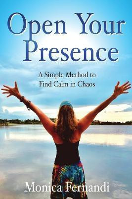 Open Your Presence(English, Paperback, Fernandi Monica)