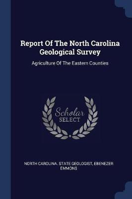 Report Of The North Carolina Geological Survey(English, Paperback, Emmons Ebenezer)