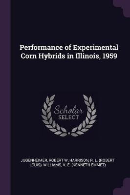 Performance of Experimental Corn Hybrids in Illinois, 1959(English, Paperback, Jugenheimer Robert W)