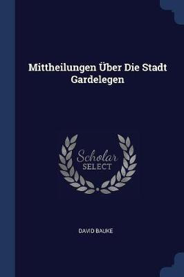 Mittheilungen UEber Die Stadt Gardelegen(English, Paperback, Bauke David)