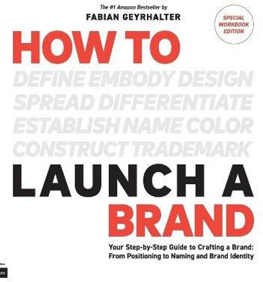 How to Launch a Brand - SPECIAL WORKBOOK EDITION (2nd Edition)(English, Hardcover, Geyrhalter Fabian)