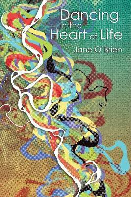 Dancing in the Heart of Life(English, Paperback, O'Brien Jane)