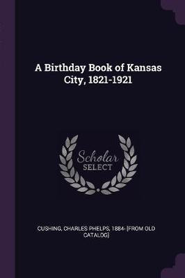 A Birthday Book of Kansas City, 1821-1921(English, Paperback, unknown)