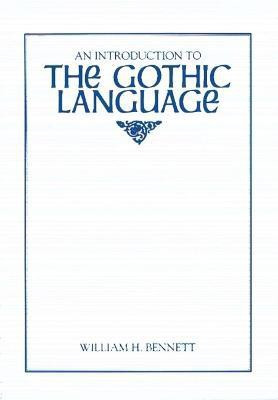 An Introduction to the Gothic Language(English, Paperback, Bennett William H.)