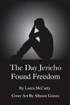 The Day Jericho Found Freedom(English, Paperback, McCarty Laura)