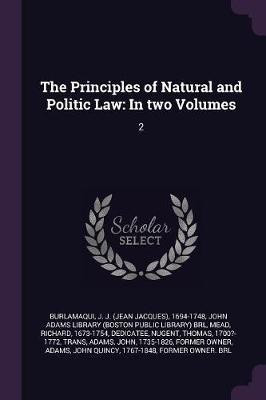 The Principles of Natural and Politic Law(English, Paperback, Burlamaqui J J 1694-1748)