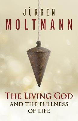 The Living God and the Fullness of Life(English, Paperback, Moltmann Jurgen)