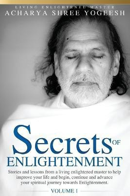 Secrets of Enlightenment, Vol. I(English, Paperback, Yogeesh Acharya Shree)