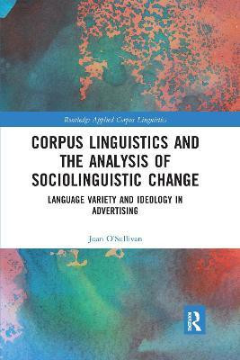 Corpus Linguistics and the Analysis of Sociolinguistic Change(English, Paperback, O'Sullivan Joan)