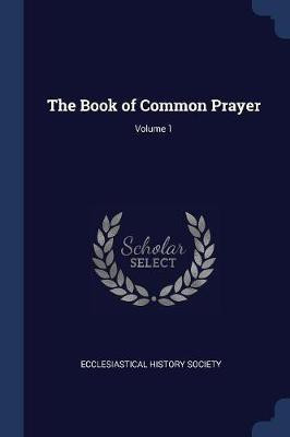 The Book of Common Prayer; Volume 1(English, Paperback, unknown)
