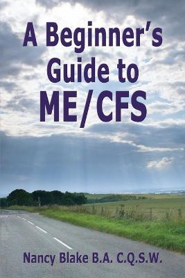 A Beginner's Guide to ME / CFS(English, Paperback, Blake Nancy)