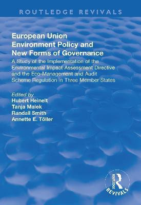 European Union Environment Policy and New Forms of Governance: A Study of the Implementation of the Environmental Impact Assessment Directive and the Eco-management and Audit Scheme Regulation in Three Member States(English, Paperback, Heinelt Hubert)