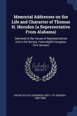 Memorial Addresses on the Life and Character of Thomas H. Herndon (a Representative From Alabama)(English, Paperback, unknown)