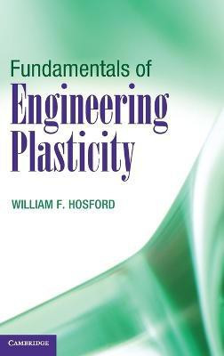 Fundamentals of Engineering Plasticity(English, Hardcover, Hosford William F.)