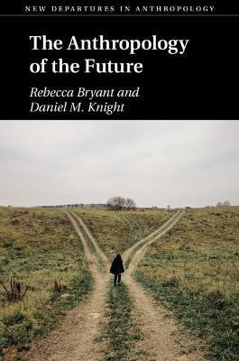 The Anthropology of the Future(English, Hardcover, Bryant Rebecca)