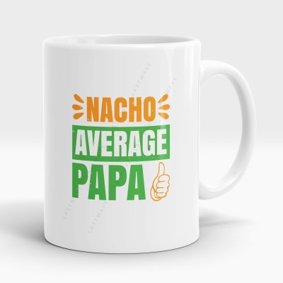 LASTWAVE NACHO AVERAGE PAPA, Gift for Father on Birthday / Father's Day Ceramic Coffee Mug(325 ml)