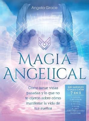 Magia Angelical (Arcangeles Coleccion 7 en 1)(Spanish, Hardcover, Grace Angela)