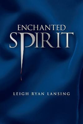 Enchanted Spirit(English, Paperback, Lansing Leigh Ryan)