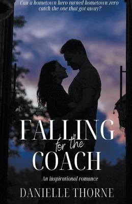 Falling For The Coach(English, Paperback, Thorne Danielle)