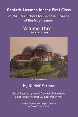 Esoteric Lessons for the First Class of the Free School for Spiritual Science at the Goetheanum(English, Paperback, Steiner Rudolf)