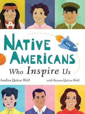 Native Americans Who Inspire Us(English, Hardcover, Wolf Bryson Quiroz)