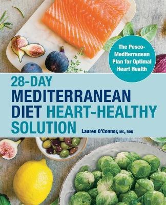 28-Day Mediterranean Diet Heart-Healthy Solution(English, Paperback, RDN Lauren O'Connor MS,)