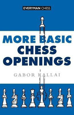 More Basic Chess Openings(English, Paperback, Kallai Gabor)