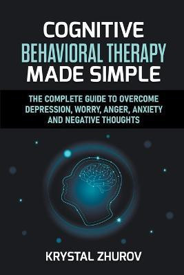 Cognitive Behavioral Therapy Made Simple(English, Paperback, Zhurov Krystal)