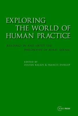Exploring the World of Human Practice(English, Hardcover, unknown)