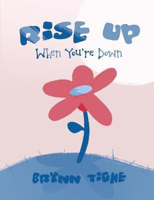 Rise Up When You're Down(English, Paperback, Tighe Brynn L)