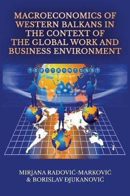 Macroeconomics of Western Balkans in the Context of the Global Work and Business Environment(English, Paperback, Radovic-Markovic Mirjana)
