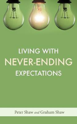 Living with Never-Ending Expectations(English, Paperback, Shaw Peter)